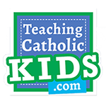 Teaching Catholic Kids